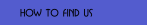 How to find us